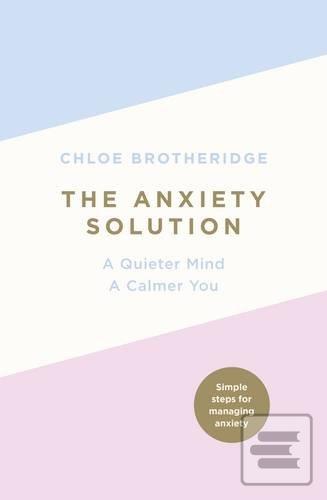 The Anxiety Solution (Chloe Brotheridge)