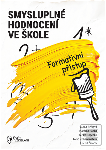 Smysluplné hodnocení ve… (Helena Zitková; Martina Hezká; Lenka Kopecká; Tomáš Blumenstein; Michal Ševčík)