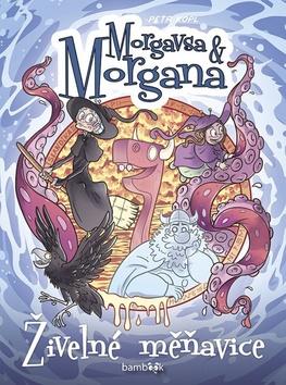 Kniha: Morgavsa a Morgana Živelné měňavice - 1. vydanie - Petr Kopl