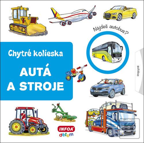 Kniha: Autá a stroje - Chytré kolieska - Jana Návratilová