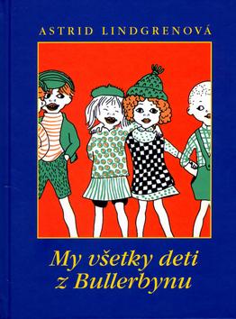 Kniha: My všetky deti z Bullerbynu - Astrid Lindgrenová, Ingrid Vang Nyman