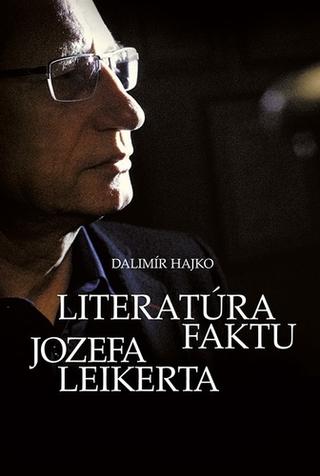 Kniha: Literatúra faktu Jozefa Leikerta - Dalimír Hajko