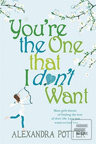 Kniha: You're the One That I Don't Want - Alexandra Potter