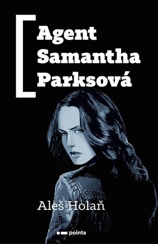 Kniha: Agent Samantha Parksová - 1. vydanie - Aleš Holaň