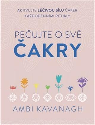 Kniha: Pečujte o své čakry - Ambi Kavanagh