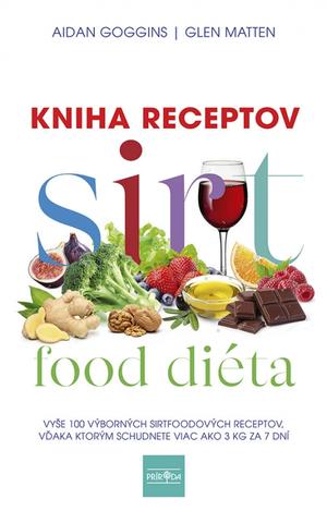 Kniha: Sirtfood diéta, Kniha receptov - 1. vydanie - Aidan Goggins, Glen Matten