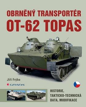 Kniha: Obrněný transportér OT-62 TOPAS - historie, takticko-technická data, modifikace - 1. vydanie - Jiří Frýba