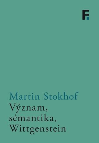 Kniha: Význam, sémantika, Wittgenstein - Martin Stokhof