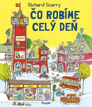 Kniha: Čo robíme celý deň - 1. vydanie - Richard Scarry