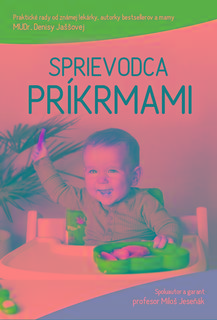 Kniha: Sprievodca príkrmami - MUDr. Denisa Jaššová