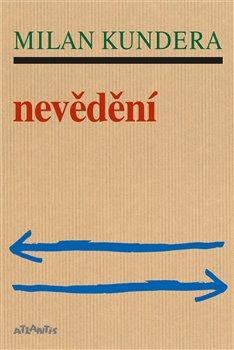 Kniha: Nevědění - Milan Kundera