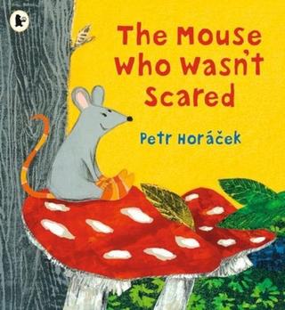 Kniha: The Mouse Who Wasnt Scared - 1. vydanie - Petr Horáček