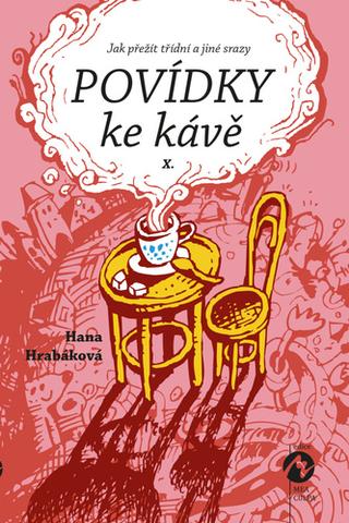 Kniha: Povídky ke kávě X. - aneb Jak přežít třídní a jiné srazy - Hana Hrabáková