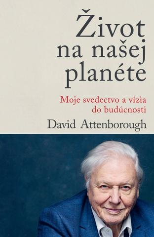 Kniha: Život na našej planéte - 1. vydanie - David Attenborough