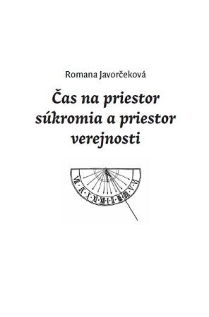 Kniha: Čas na priestor súkromia a priestor verejnosti - Romana Javorčeková