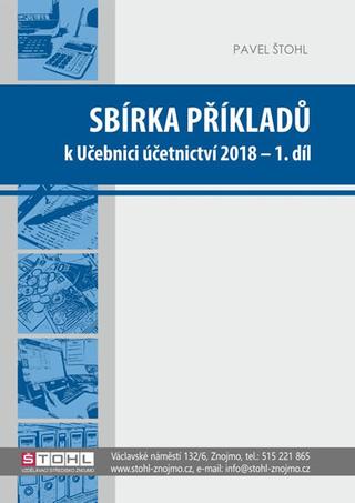 Kniha: Sbírka příkladů k učebnici účetnictví I. díl 2018 - 1. vydanie - Pavel Štohl
