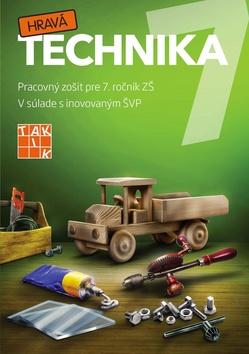 Kniha: Hravá technika 7 - Pracovný zošit pre 7. ročník ZŠ - 1. vydanie