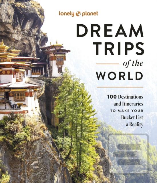 Kniha: Lonely Planet Dream Trips of the World - Lonely Planet