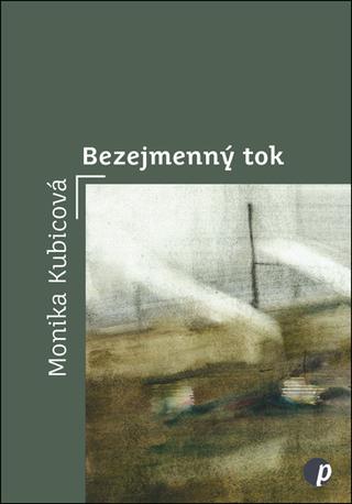 Kniha: Bezejmenný tok - Monika Kubicová