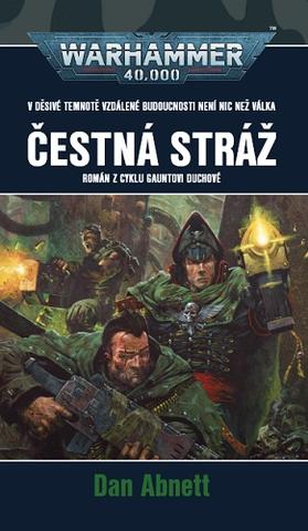 Kniha: Čestná stráž - Román z cyklu Gauntovi Duchové ze světa Warhammer 40 000 - Dan Abnett