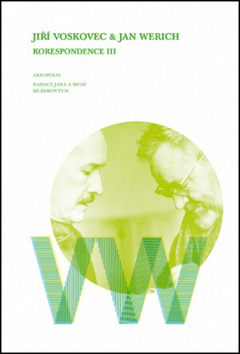Kniha: Jiří Voskovec & Jan Werich Korespondence III - 3. vydanie - Jan Werich, Jiří Voskovec, Ladislav Matějka