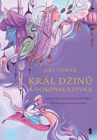 Kniha: Král džinů a dokonalá dívka - 1. vydanie - Jiří Tomek
