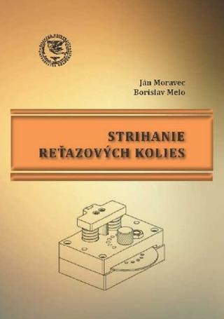 Kniha: Strihanie reťazových kolies - Ján Moravec; Borislav Melo
