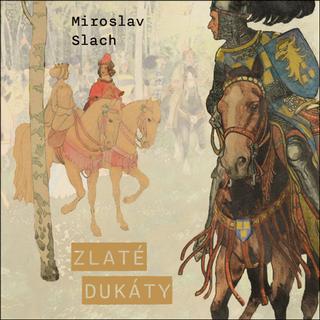 Médium CD: Zlaté dukáty - Miroslav Slach; Michal Bumbálek