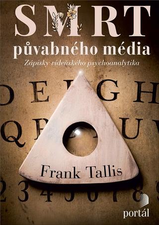 Kniha: Smrt půvabného média - Zápisky vídeňského psychoanalytika - Frank Tallis