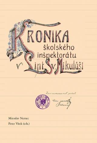 Kniha: Kronika školského inšpektorátu v Lipt. Sv. Mikuláši - 1. vydanie - Miroslav Nemec, Peter Vítek