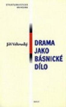 Kniha: Drama jako básnické dílo - 1. vydanie - Jiří Veltruský