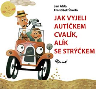 Kniha: Jak vyjeli autíčkem Cvalík, Alík se strýčkem - 2. vydanie - Jan Alda