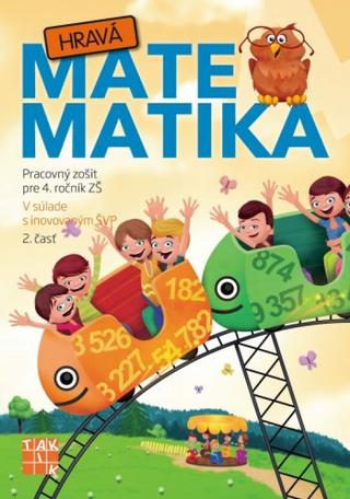 Kniha: Hravá matematika 4 PZ 2.časť - Pracovný zošit pre 4. ročník ZŠ - 2. časť - 1. vydanie - Mgr. Monika Hvolková