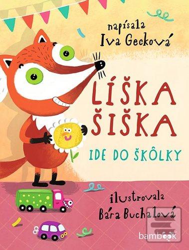 Kniha: Líška Šiška ide do škôlky - Iva Gecková; Bára Buchalová