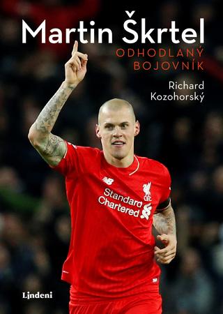 Kniha: Martin Škrtel: Odhodlaný bojovník - 1. vydanie - Richard Kozohorský