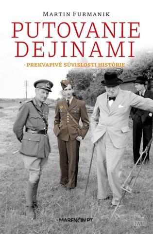 Kniha: Putovanie dejinami - Prekvapivé súvislosti histórie - Martin Furmanik