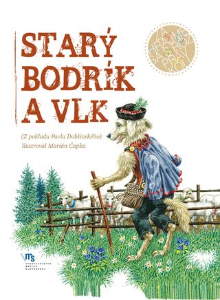 Kniha: Starý Bodrík a vlk - 1. vydanie - Pavol Dobšinský, Marián Čapka