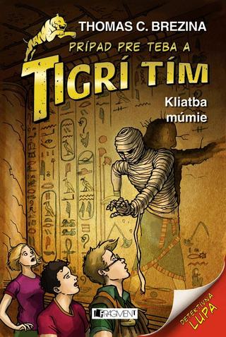 Kniha: Tigrí tím - Kliatba múmie - Prípad pre teba a Tigrí tím 13 - Thomas C. Brezina