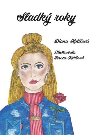 Kniha: Sladký roky - 1. vydanie - Diana Kutilová