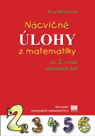 Kniha: Nácvičné úlohy z matematiky pre 2. ročník ZŠ, 2. vyd. - 2. vydanie - Eva Dienerová