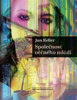 Kniha: Společnost věčného mládí - 2. vydanie - Jan Keller