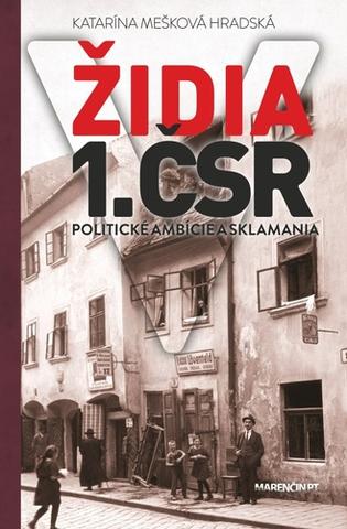 Kniha: Židia v 1. ČSR - Politické ambície a sklamania - Katarína Mešková Hradská