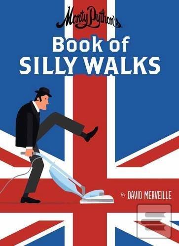 Kniha: Monthy Pythons Book of Silly Walks - David Merveille