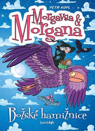 Kniha: Morgavsa a Morgana Božské hamižnice - Morgavsa a Morgana (6.díl) - 1. vydanie - Petr Kopl