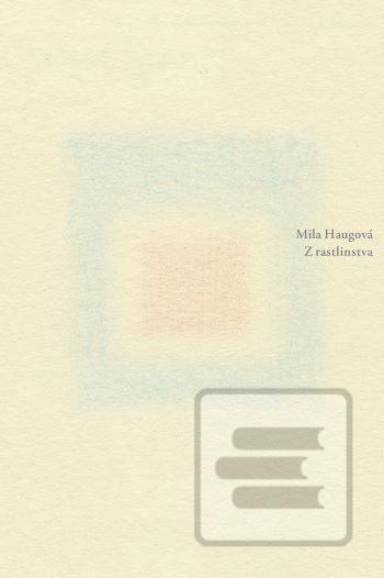 Kniha: Z rastlinstva - Mila Haugová