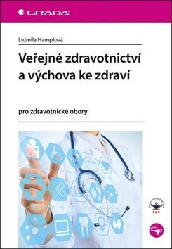 Kniha: Veřejné zdravotnictví a výchova ke zdraví - pro zdravotnické obory - 1. vydanie - Lidmila Hamplová