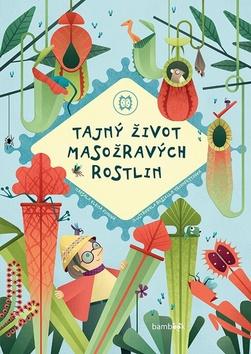 Kniha: Tajný život masožravých rostlin - 1. vydanie - Elena Finová; Rossella Trionfettiová