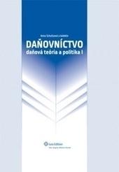 Kniha: Daňovníctvo - daňová teória a politika I. - Anna Schultzová