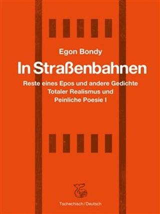 Kniha: In Strassenbahnen - Reste eines Epos und andere Gedichte Totaler Realismus und Peinliche Poesie I - Egon Bondy
