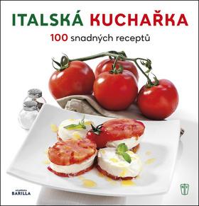 Kniha: Italská kuchařka - 100 snadných receptů - 1. vydanie - Academia Barilla